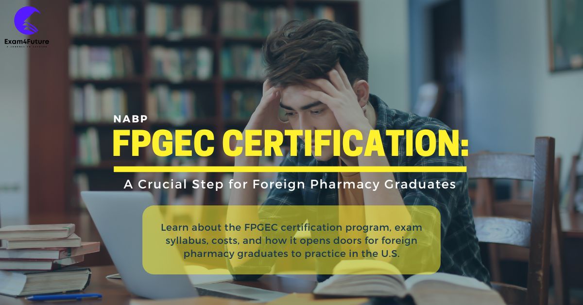 FPGEC Certification: A Crucial Step for Foreign Pharmacy Graduates